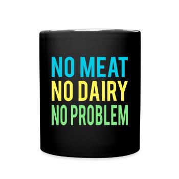 Kein Fleisch keine Molkerei kein Problem Veganerin - Tasse einfarbig - Schwarz - Vorne