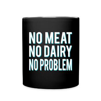 No meat, no dairy, no problem, vegans - Full Colour Mug - black - Front