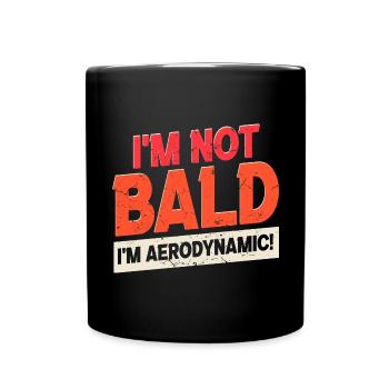 Je ne suis pas chauve je suis aérodynamique - Mug uni - noir - Devant