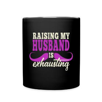 Die Erziehung meines Mannes ist anstrengend - Tasse einfarbig - Schwarz - Vorne