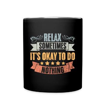Relax Vintage Positivity Sometimes It's Okay To Do - Tasse einfarbig - Schwarz - Vorne