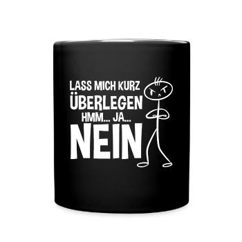 Lass mich kurz überlegen NEIN - Tasse einfarbig - Schwarz - Vorne