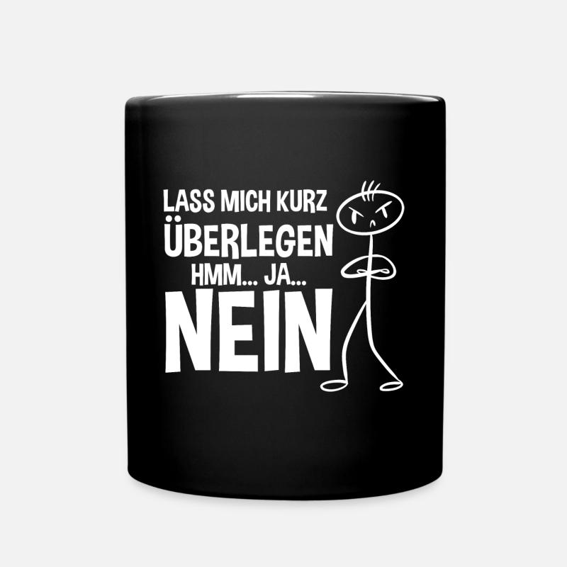 Lass mich kurz überlegen NEIN - Tasse einfarbig - Schwarz