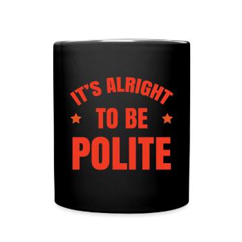 C’est bien d’être poli - Mug uni - noir - Devant