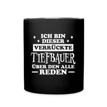 Tiefbauer Beruf Lustiger Spruch Tiefbauer Geschenk - Tasse einfarbig - Schwarz - Vorne