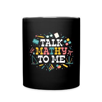 Talk Mathy To Me - Full Colour Mug - black - Front