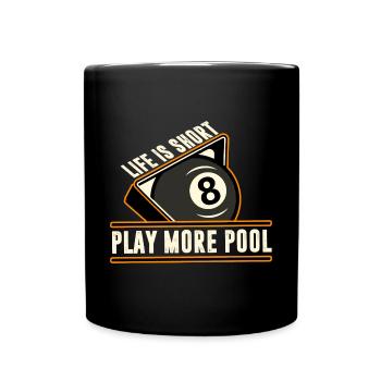 Billiards - Life Is Short, Play More Pool - Full Colour Mug - black - Front