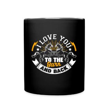 Horse I Love Horse To The Barn And back - Full Colour Mug - black - Front