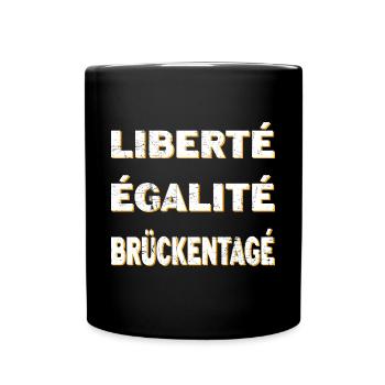 Liberté Egalité Brückentagé - Tasse einfarbig - Schwarz - Vorne