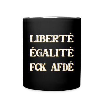 Liberté Egalité FCK AFDÉ - Tasse einfarbig - Schwarz - Vorne