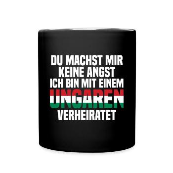 Du machst mir Keine Angst ich bin mit einem Ungare - Tasse einfarbig - Schwarz - Vorne