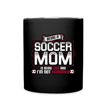 Being A Soccer Mom Is Being Loud - Full Colour Mug - black - Front