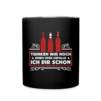 Trinken wir noch einen? Lustiger Spruch Funshirt - Tasse einfarbig - Schwarz - Vorne