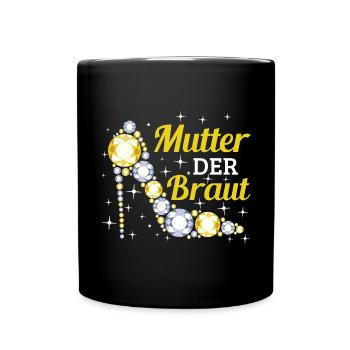 Mutter der Braut Brautmutter Hochzeit Polterabend - Tasse einfarbig - Schwarz - Vorne