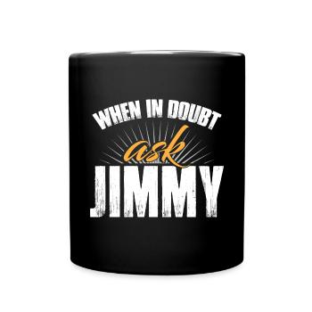 Im Zweifelsfall Jimmy fragen - Tasse einfarbig - Schwarz - Vorne