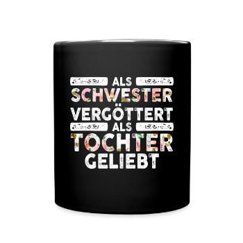 Als Schwester Vergöttert Als Tochter Geliebt - Tasse einfarbig - Schwarz - Vorne