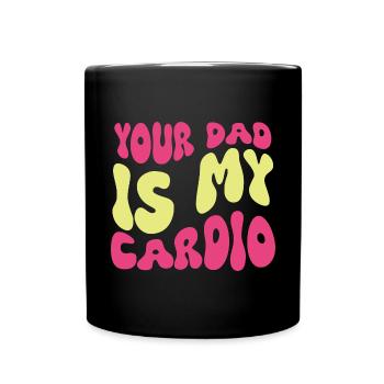 Ton père est mon cardio femmes Plaisanterie Sarcasme - Mug uni - noir - Devant
