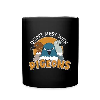 Don't Mess Pigeons Cooles Design für Taubenfans - Tasse einfarbig - Schwarz - Vorne