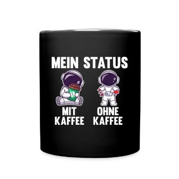 Astronaut Mein Status Mit Kaffee Ohne Kaffee - Tasse einfarbig - Schwarz - Vorne
