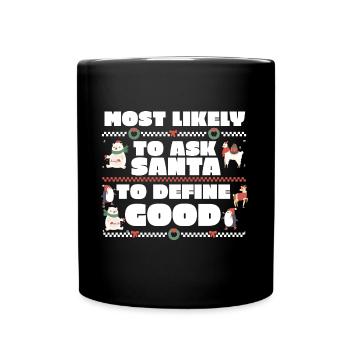 Most Likely To Ask Santa To Define Good Matching - Full Colour Mug - black - Front
