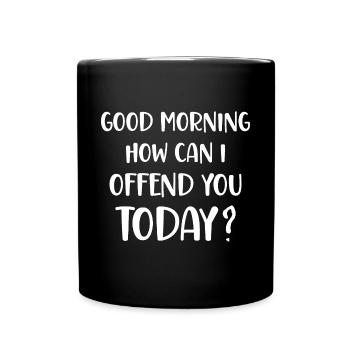 Good Morning How can I offend you today? - Tasse einfarbig - Schwarz - Vorne