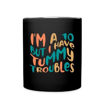 Ich bin eine 10, aber ich habe Bauchprobleme, Darmsyndrom - Tasse einfarbig - Schwarz - Vorne