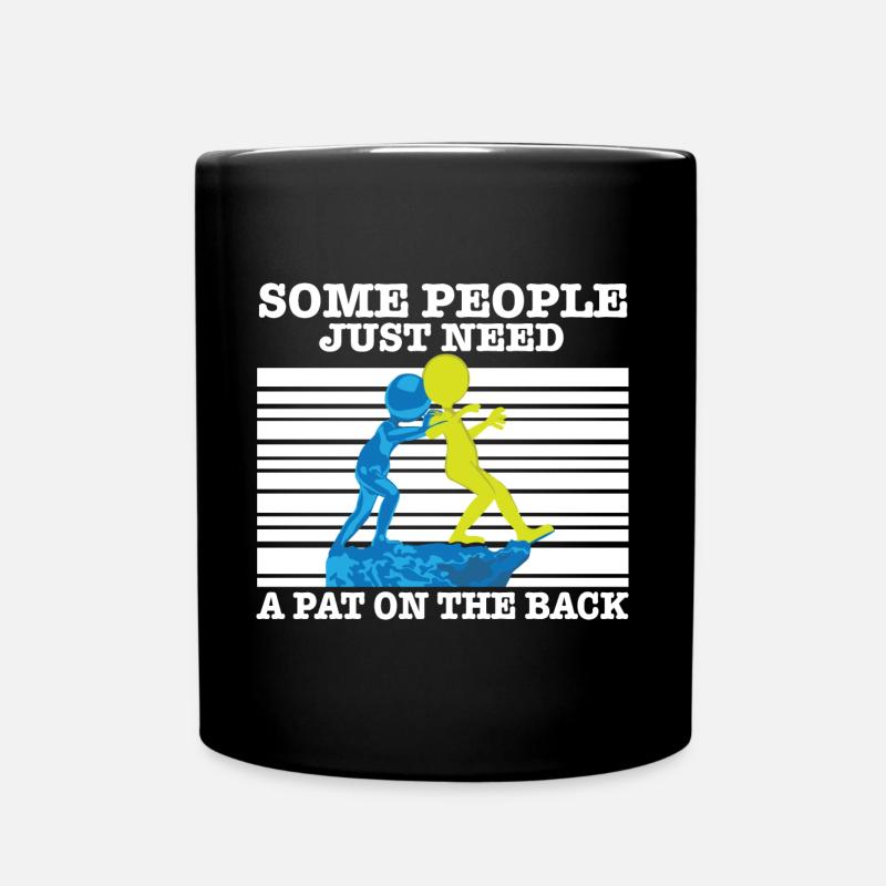 Sarcasm Quote Some People Just Need A Pat On The - Full Colour Mug - black