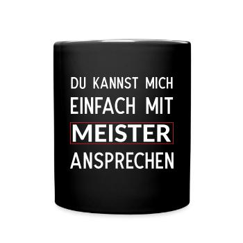 Du kannst mich einfach mit Meister ansprechen - Tasse einfarbig - Schwarz - Vorne