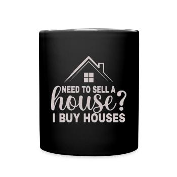 Do you need a house to sell I'm buying - Full Colour Mug - black - Front