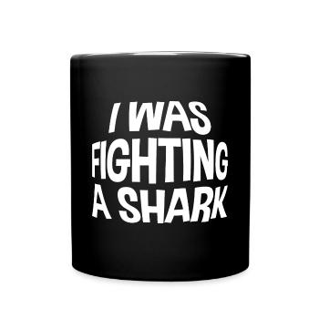I Was Fighting A Shark - Full Colour Mug - black - Front