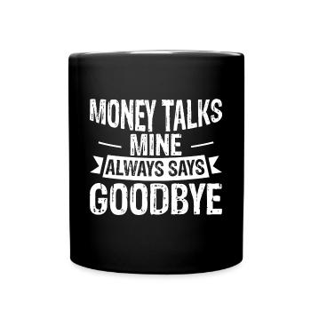 Money Talks, Mine Always Says Goodbye 3 - Tasse einfarbig - Schwarz - Vorne