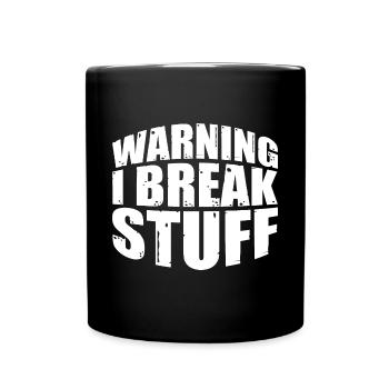 Warning I Break Stuff 7 - Tasse einfarbig - Schwarz - Vorne