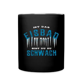 Ist das Eisbad zu kalt bist du zu schwach - Tasse einfarbig - Schwarz - Vorne