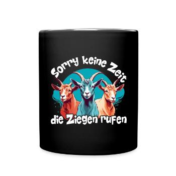 Keine Zeit die Ziegen rufen lustiger Ziegenspruch - Tasse einfarbig - Schwarz - Vorne
