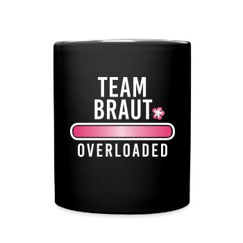 Team Braut overloaded Junggesellinnenabschied JGA - Tasse einfarbig - Schwarz - Vorne