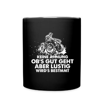 Keine Ahnung Obs Gut Geht Aber Wirds Bestimmt ATV - Tasse einfarbig - Schwarz - Vorne