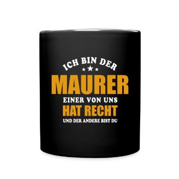 Ich bin der Maurer - einer von uns hat Recht - Tasse einfarbig - Schwarz - Vorne