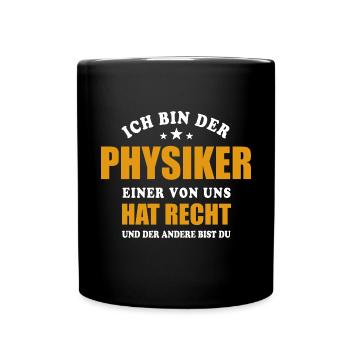 Ich bin der Physiker - einer von uns hat Recht - Tasse einfarbig - Schwarz - Vorne