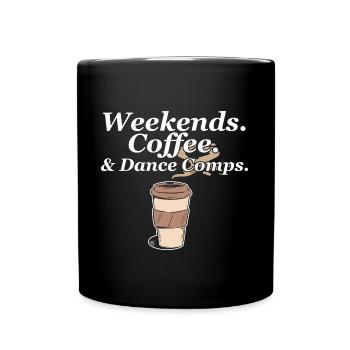 Weekends Coffee And Dance Comps Dance Mom Dancer - Tasse einfarbig - Schwarz - Vorne