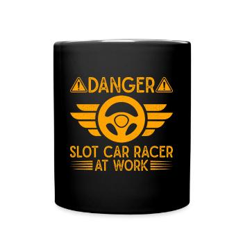 Danger Slot Car Racer At Work Car Drag Racing - Full Colour Mug - black - Front