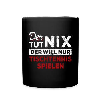 Der tut nix der will nur Tischtennis spielen - Tasse einfarbig - Schwarz - Vorne