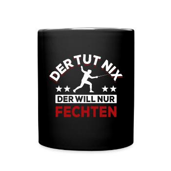 Der tut nix der will nur fechten - Spruch - Tasse einfarbig - Schwarz - Vorne