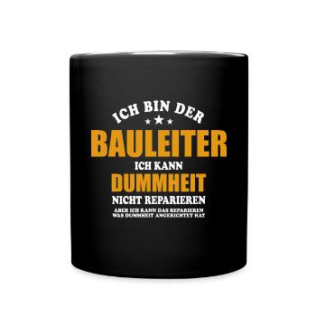Bauleiter - ich kann Dummheit nicht reparieren - Tasse einfarbig - Schwarz - Vorne