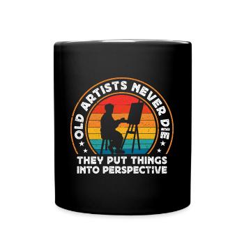 Funny Art Painter Old Artists Never Die Put Things - Tasse einfarbig - Schwarz - Vorne