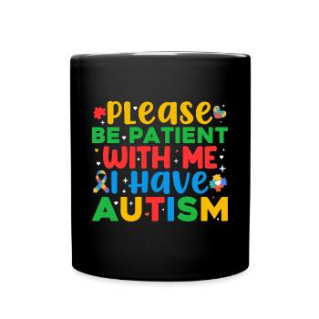 Please Be Patient I Have Autism - Full Colour Mug - black - Front