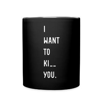 Ich will dich treten Sarkastischer Spruch - Tasse einfarbig - Schwarz - Vorne