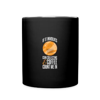 Coin collectors collect coins - Full Colour Mug - black - Front