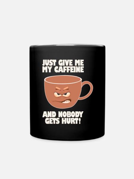 Donnez-moi simplement ma caféine et personne ne sera blessé - Mug uni - noir