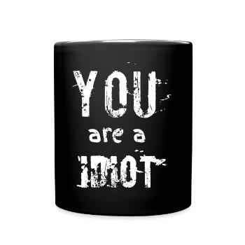you are a idiot - Full Colour Mug - black - Front