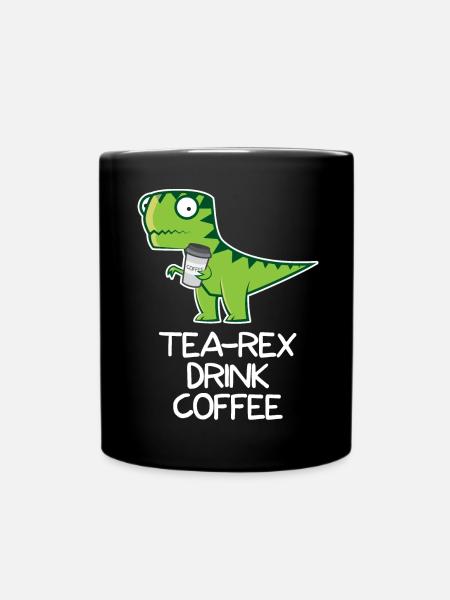 Tea Rex drink Coffee - funny Design - Tasse einfarbig - Schwarz